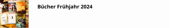 Bücher Frühjahr 2024