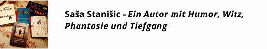 Saša Stanišic - Ein Autor mit Humor, Witz, Phantasie und Tiefgang